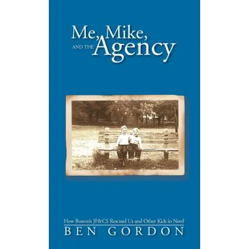 Me, Mike, and the Agency: How Boston's Jf&cs Rescued Us and Other Kids in Need