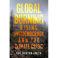 Global Burning: Rising Antidemocracy and the Climate Crisis