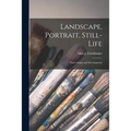 Landscape, Portrait, Still-life; Their Origin and Development