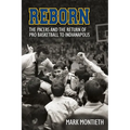 Reborn: The Pacers and the Revival of Pro Basketball in Indiana