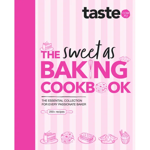 The Sweet as Baking Cookbook: The Essential Collection for Every Passionate Baker from the Experts at Australia's Favourite Food Website, Including Ca