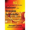 85 Recettes de Repas et de Jus pour Baisser votre Tension Artérielle et vous permettre d'améliorer: Résoudre votre Problème d'Hypertension en 12 jours