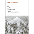 The Literature of Catastrophe: Nature, Disaster and Revolution in Latin America