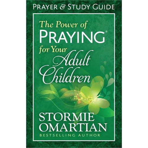 The Power of Praying for Your Adult Children Prayer and Study Guide