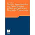 Stability, Approximation, and Decomposition in Two- And Multistage Stochastic Programming