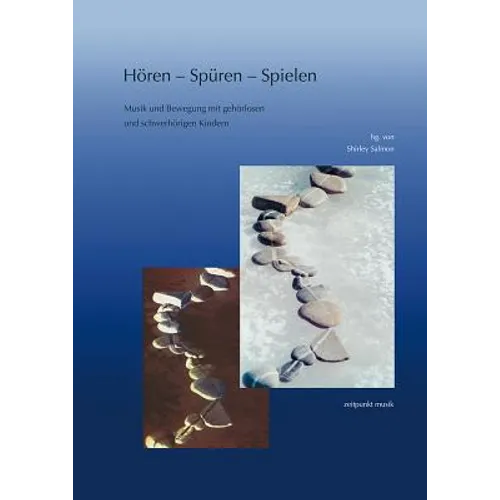 Hören - Spüren - Spielen: Musik Und Bewegung Mit Schwerhörigen Und Gehörlosen Kindern
