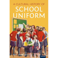 A Cultural History of School Uniform