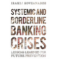 Systemic and Borderline Banking Crises: Lessons Learned for Future Prevention