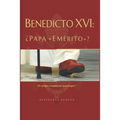 Benedicto XVI: ¿Papa "Emérito"?
