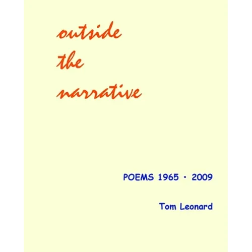 Outside the narrative: Poems 1965 - 2009