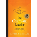 The Conscious Leader: the ultimate guide to leading a life worth living through crises and beyond