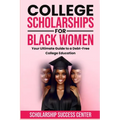 College Scholarships for Black Women: Your Ultimate Guide To A Debt-Free College Education