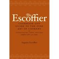 The Escoffier Cookbook: And Guide to the Fine Art of Cookery for Connoisseurs, Chefs, Epicures
