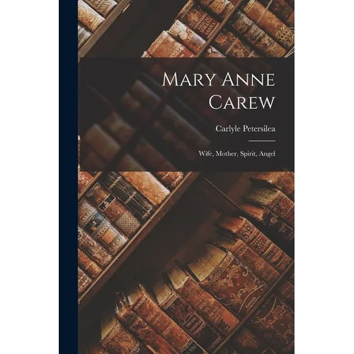 Mary Anne Carew: Wife, Mother, Spirit, Angel