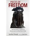 Pieces of Freedom: The Emancipation Sculptures of Edmonia Lewis and Meta Warrick Fuller (Hardback)