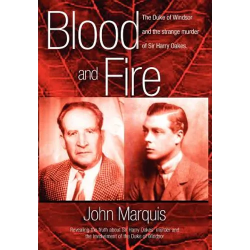 Blood and Fire: The Duke of Windsor and the Strange Murder of Sir Harry Oakes. (H/C)