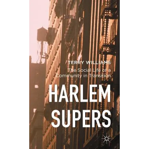 Harlem Supers: The Social Life of a Community in Transition