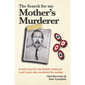 The Search For My Mother's Murderer: A son's hunt for the British aristocrat Lord Lucan.