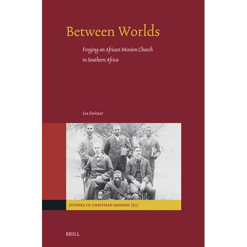 Between Worlds: Forging an African Mission Church in Southern Africa