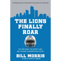The Lions Finally Roar: The Ford Family, the Detroit Lions, and the Road to Redemption in the NFL