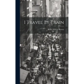 I Travel By Train
