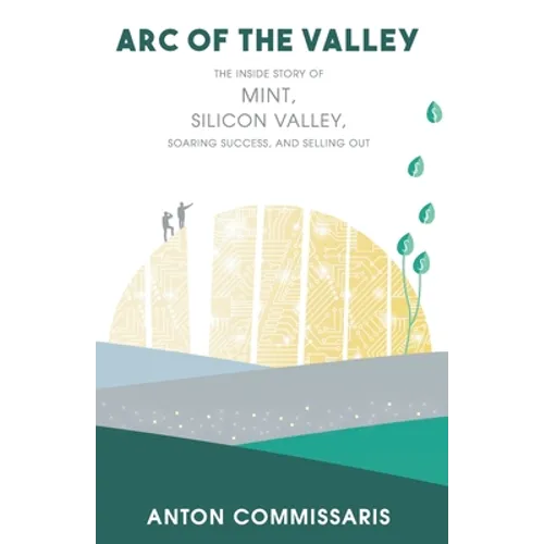 Arc of the Valley: The inside story of Mint, Silicon Valley, Soaring Success, and Selling Out