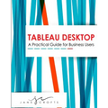 Tableau Desktop: A Practical Guide for Business Users