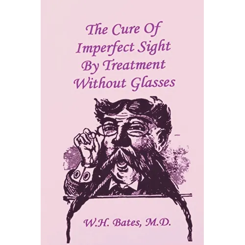 The Cure of Imperfect Sight by Treatment Without Glasses