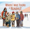 When I Was Young in Nunavut: English Edition