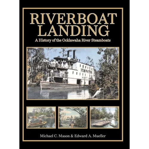 Riverboat Landing: A History of the Ocklawaha River Steamboats