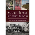 South Jersey Legends & Lore: Tales from the Pine Barrens and Beyond