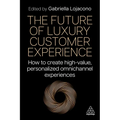 The Future of Luxury Customer Experience: How to Create High-Value, Personalized Omnichannel Experiences