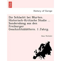 Die Schlacht Bei Murten. Historisch-Kritische Studie ... Sonderabzug Aus Den Freiburger Geschichtsbla Ttern. 1 Jahrg.