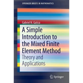 A Simple Introduction to the Mixed Finite Element Method: Theory and Applications