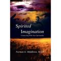Spirited Imagination: Connecting With Your Spirituality