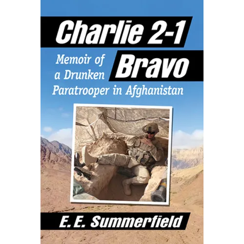 Charlie 2-1 Bravo: Memoir of a Drunken Paratrooper in Afghanistan