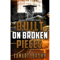 Built On Broken Pieces