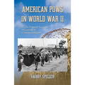 American POWs in World War II: Twelve Personal Accounts of Captivity by Germany and Japan