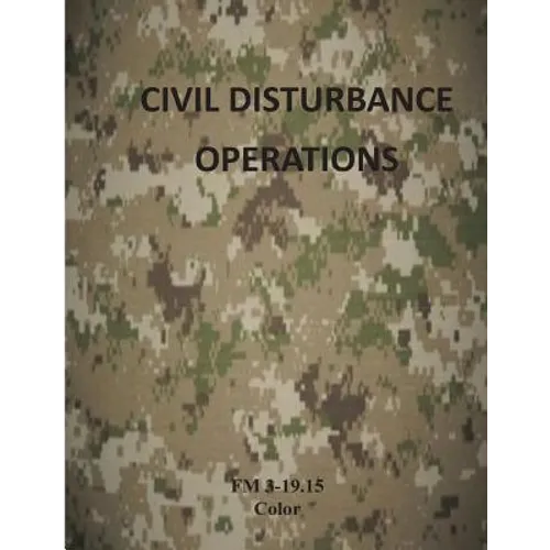 Civil Disturbance Operations: FM 3-19.15 Color