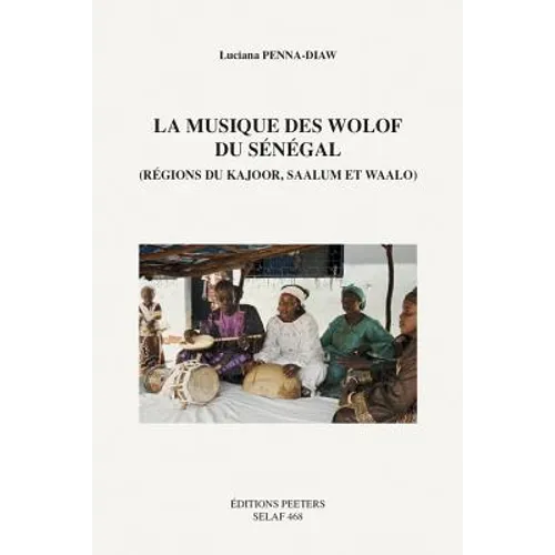 Le Musique Des Wolof Du Senegal (Regions de Kajoor, Saalum Et Waalo)