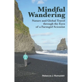 Mindful Wandering: Nature and Global Travel through the Eyes of a Farmgirl Scientist