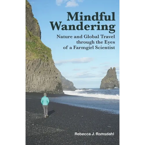 Mindful Wandering: Nature and Global Travel through the Eyes of a Farmgirl Scientist