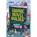 Graphic Novel Builder: The Illustrated Guide to Making Your Own Comics