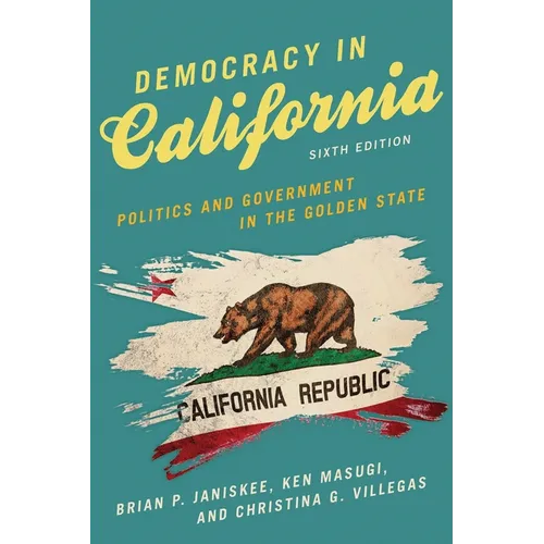 Democracy in California: Politics and Government in the Golden State