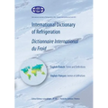 International Dictionary of Refrigeration - Dictionnaire International Du Froid: English-French: Terms and Definitions - Anglais-Francais: Termes Et D