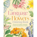The Language of Flowers Coloring Book: Discover the Hidden Messages of These Beautiful Floral Images