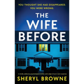 The Wife Before: A totally addictive psychological thriller with edge-of-your-seat suspense