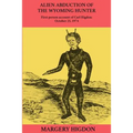 Alien Abduction of The Wyoming Hunter: First person story of Carl Higdon, October 25, 1974