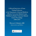 Collected Interviews of Some Visiting Professors to the Department of Internal Medicine of Baylor University Medical Center Published in Baylor Univer