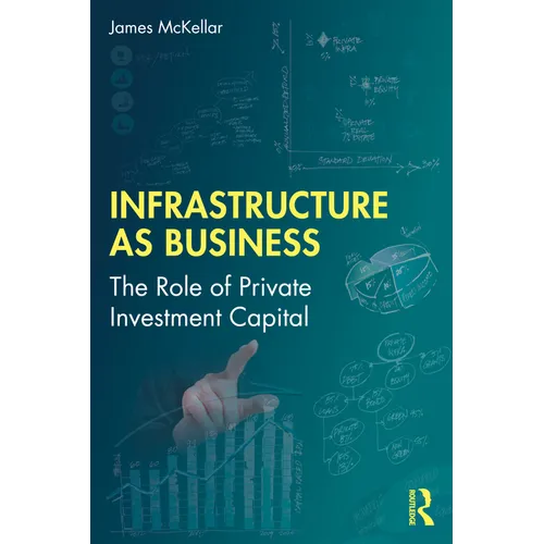 Infrastructure as Business: The Role of Private Investment Capital